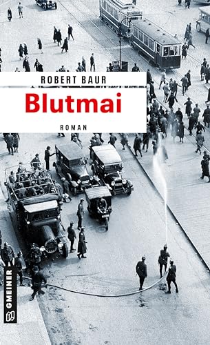 Blutmai: Roman (Zeitgeschichtliche Kriminalromane im GMEINER-Verlag) (Exkommissar Robert Grenfeld)
